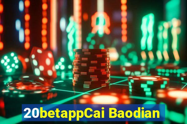 20betappCai Baodian