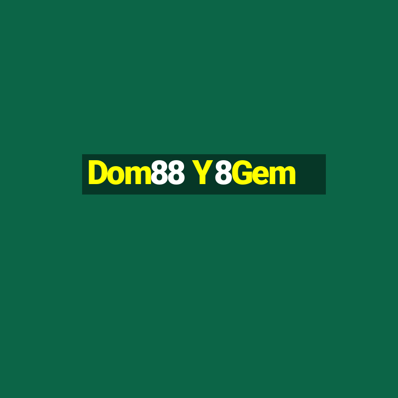 Dom88 Y8Gem