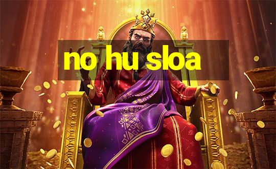 no hu sloa