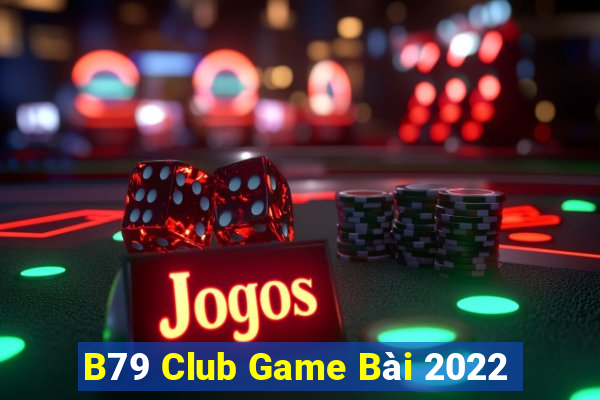 B79 Club Game Bài 2022