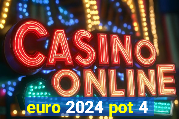 euro 2024 pot 4