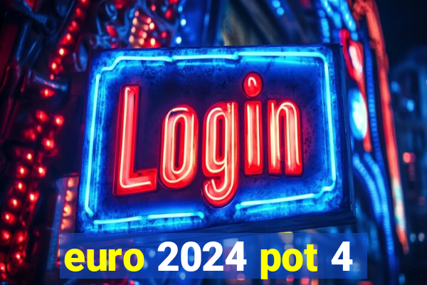 euro 2024 pot 4