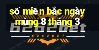 số miền bắc ngày mùng 8 tháng 3