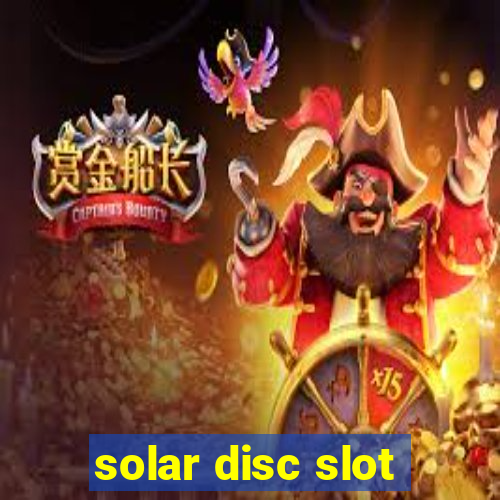 solar disc slot