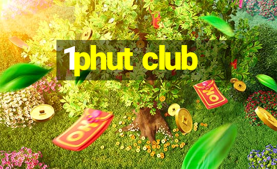 1phut club