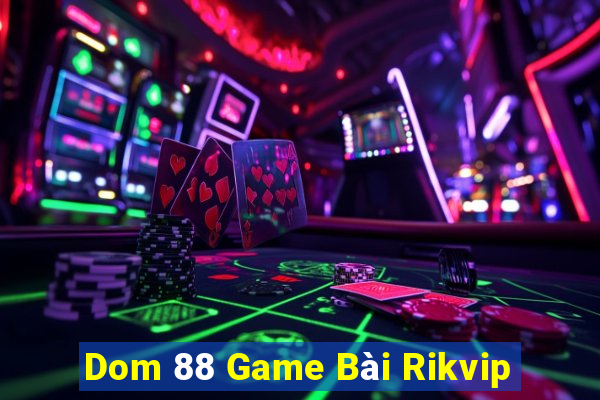 Dom 88 Game Bài Rikvip