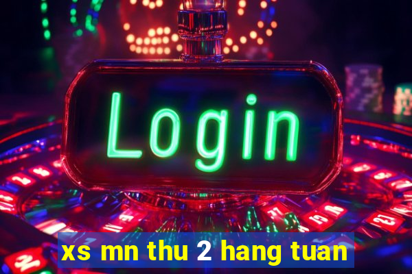 xs mn thu 2 hang tuan