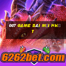 007 Game bài mới nhất