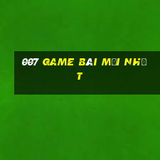 007 Game bài mới nhất