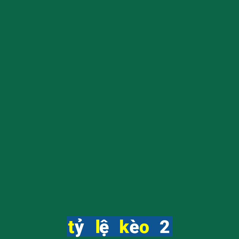 tỷ lệ kèo 2 1 4