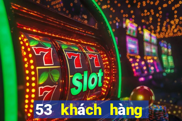 53 khách hàng giải trí