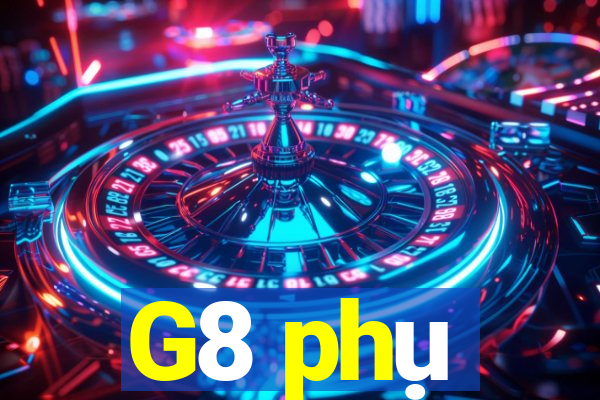 G8 phụ