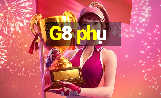 G8 phụ