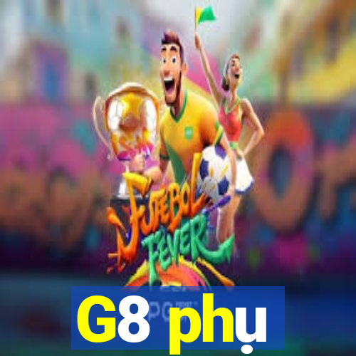 G8 phụ