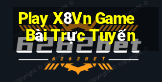 Play X8Vn Game Bài Trực Tuyến