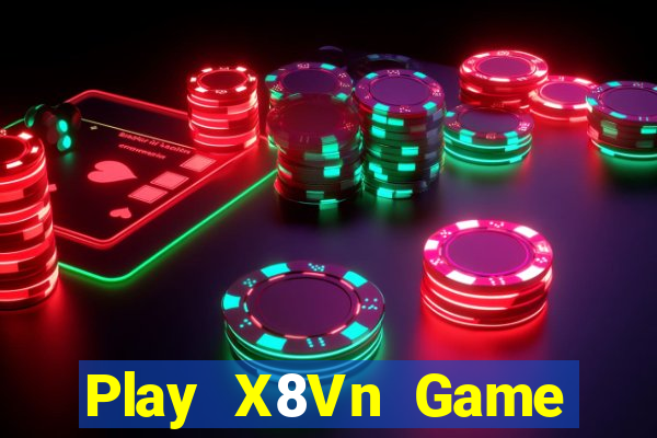 Play X8Vn Game Bài Trực Tuyến