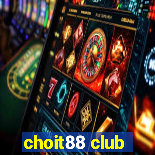 choit88 club