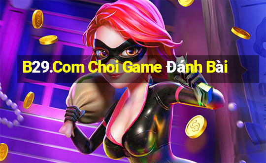 B29.Com Choi Game Đánh Bài