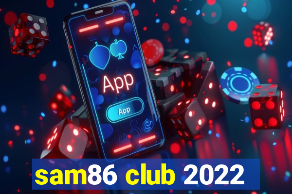 sam86 club 2022