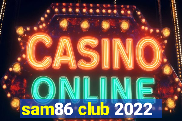 sam86 club 2022