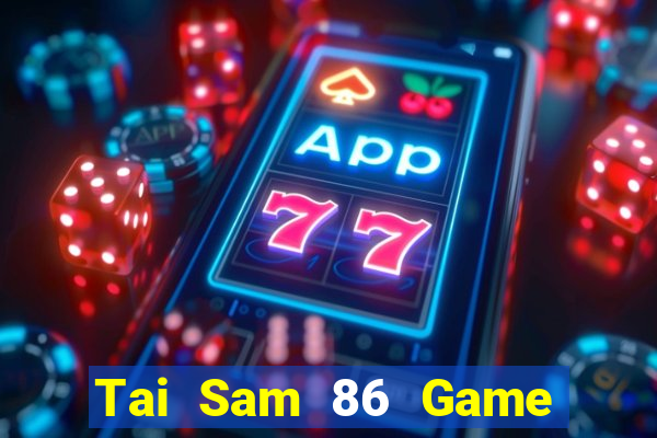 Tai Sam 86 Game Bài A88