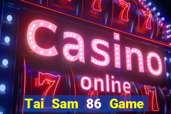 Tai Sam 86 Game Bài A88