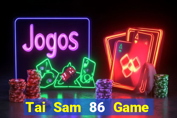 Tai Sam 86 Game Bài A88