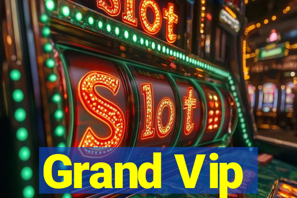 Grand Vip