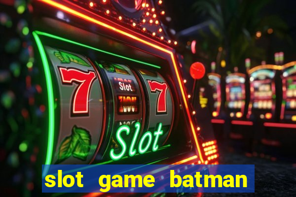 slot game batman 688 myanmar