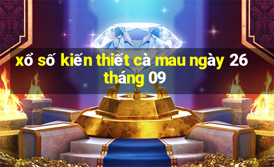 xổ số kiến thiết cà mau ngày 26 tháng 09