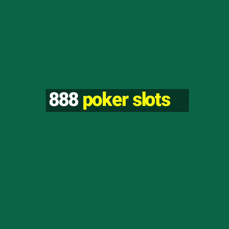 888 poker slots