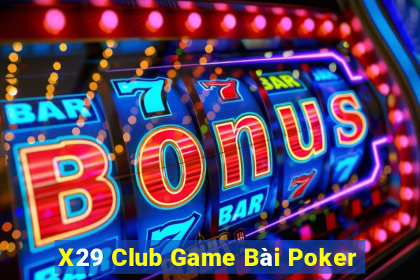 X29 Club Game Bài Poker