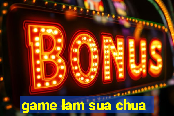 game lam sua chua