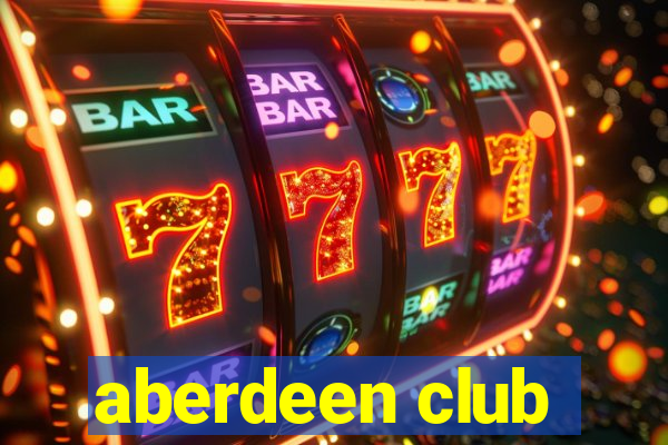 aberdeen club