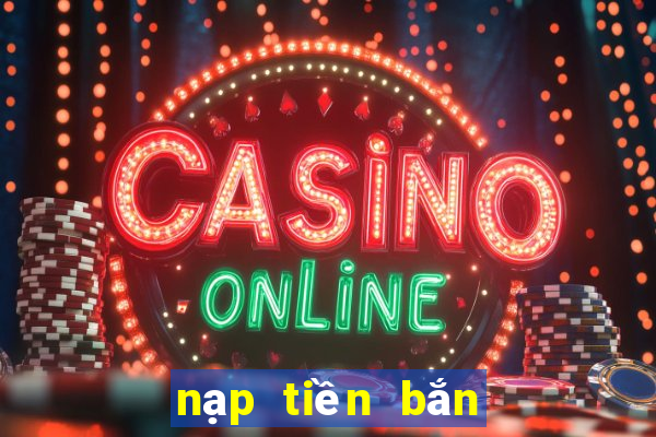 nạp tiền bắn cá zingplay