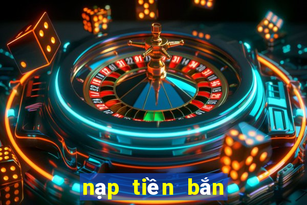 nạp tiền bắn cá zingplay