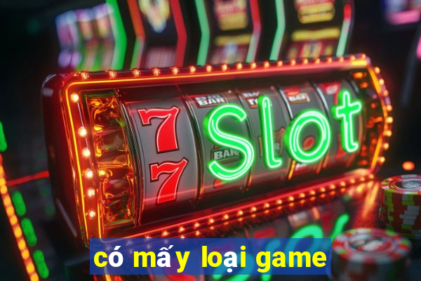 có mấy loại game