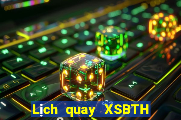 Lịch quay XSBTH Chủ Nhật