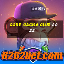 code gacha club 2022