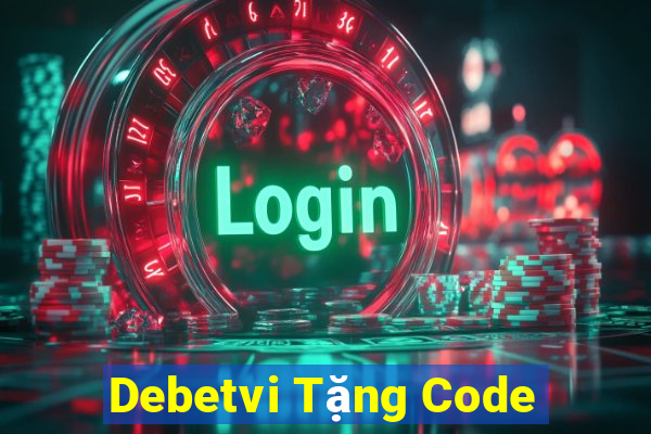 Debetvi Tặng Code