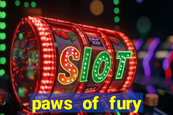 paws of fury instant slot