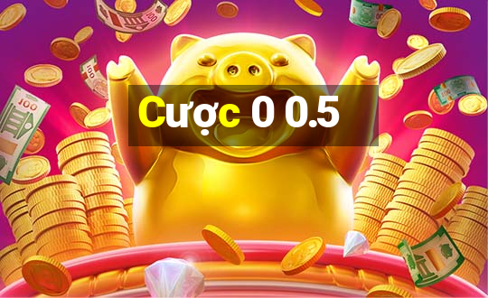 Cược 0 0.5