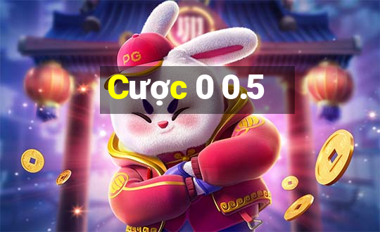 Cược 0 0.5