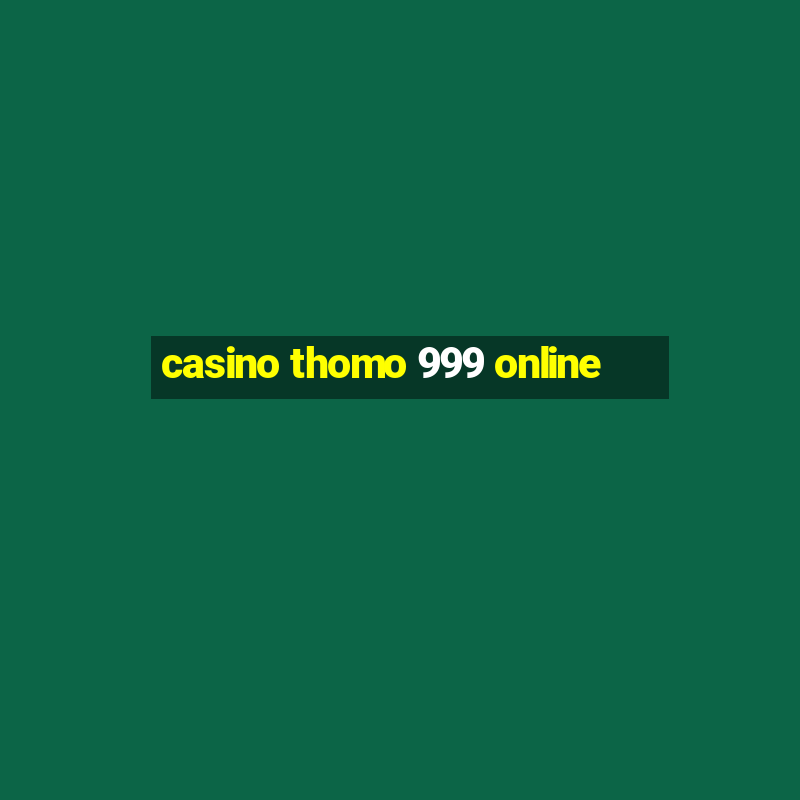 casino thomo 999 online