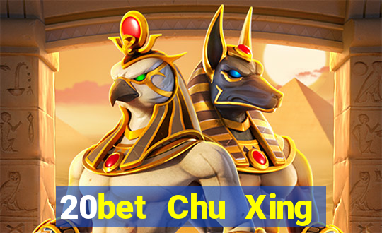 20bet Chu Xing Đăng nhập vào