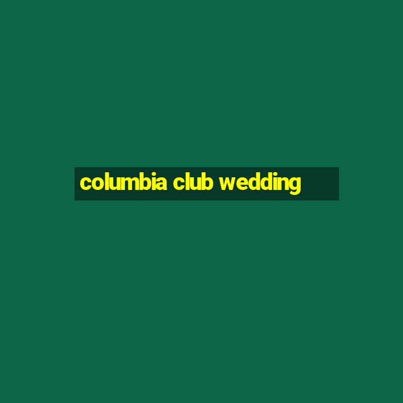 columbia club wedding