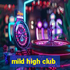 mild high club