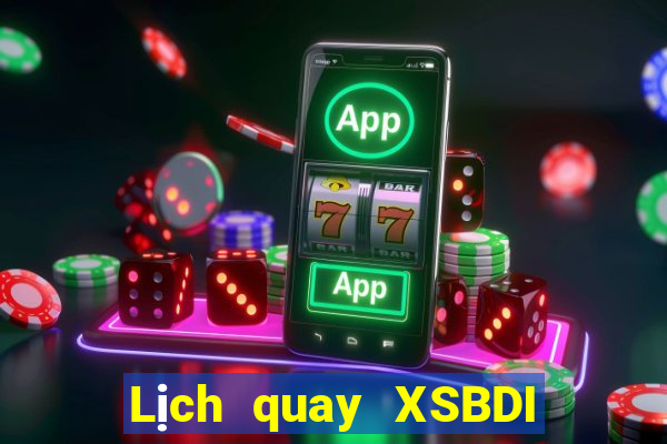 Lịch quay XSBDI ngày 29