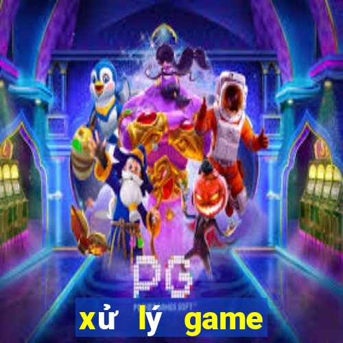 xử lý game bắn cá