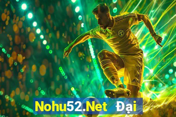 Nohu52.Net Đại Lý Cấp 1 Game Bài